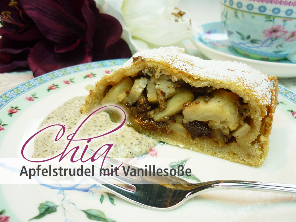 Chia Samen Rezepte - Rezept Chia Apfelstrudel mit Vanillesoße