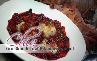 Chia Griessknoedel mit Pflaumenkompott